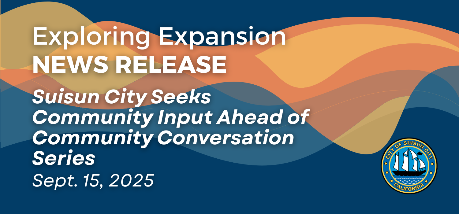 Suisun City Launches Community Conversation Series and Website on Expansion Exploration